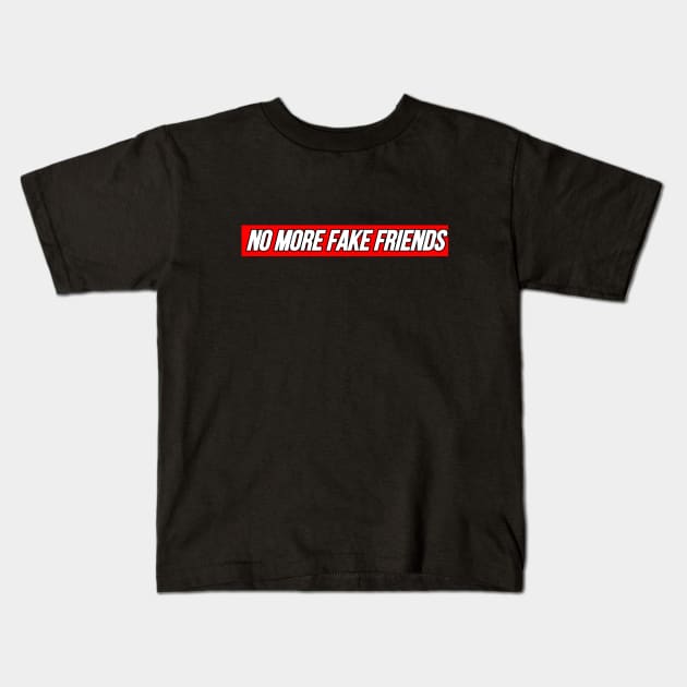 No More Fake Friends Kids T-Shirt by Word and Saying